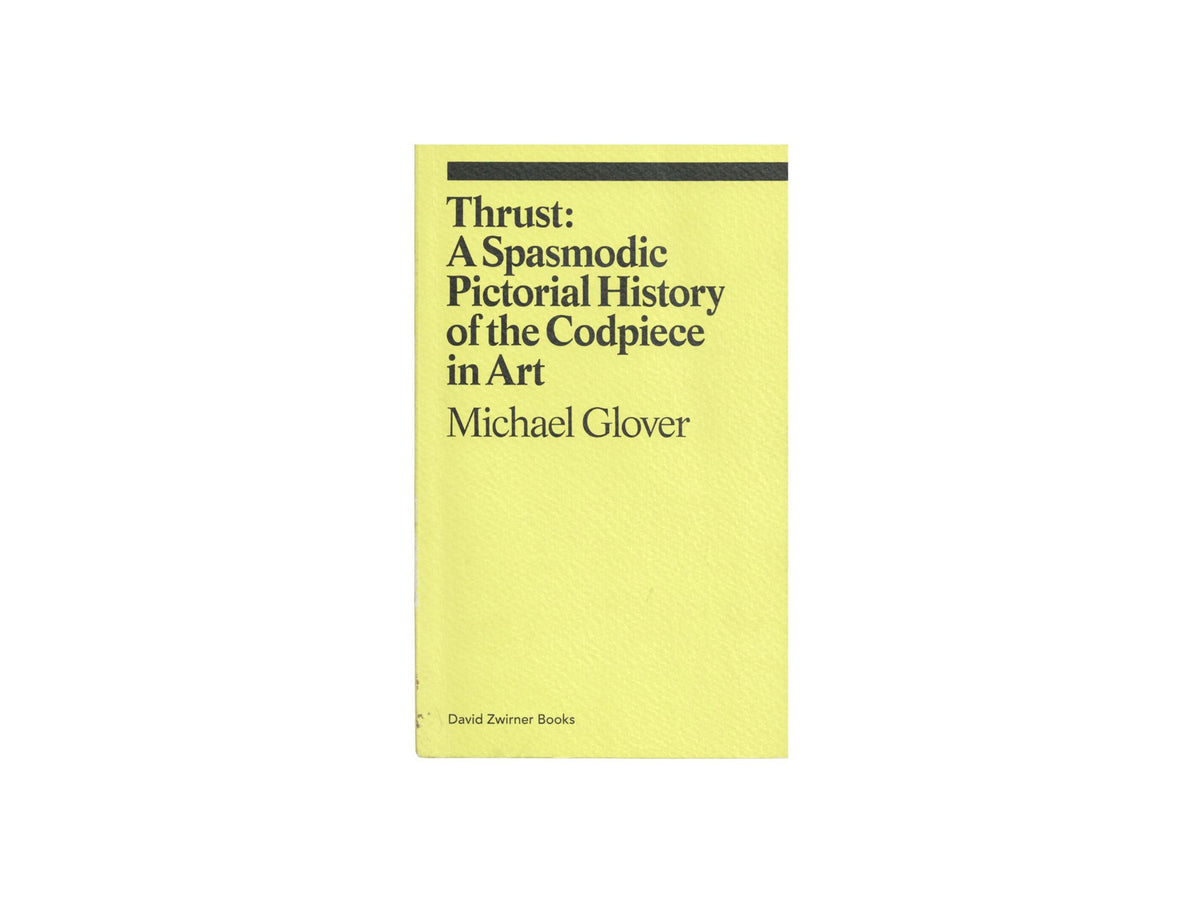 Thrust: A Spasmodic Pictorial History Of The Codpiece