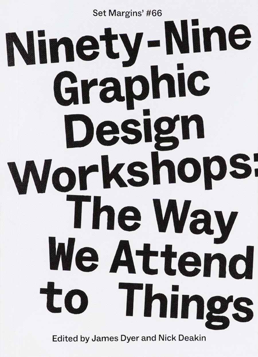 Ninety-Nine Graphic Design Workshops: The Way We Attend to Things