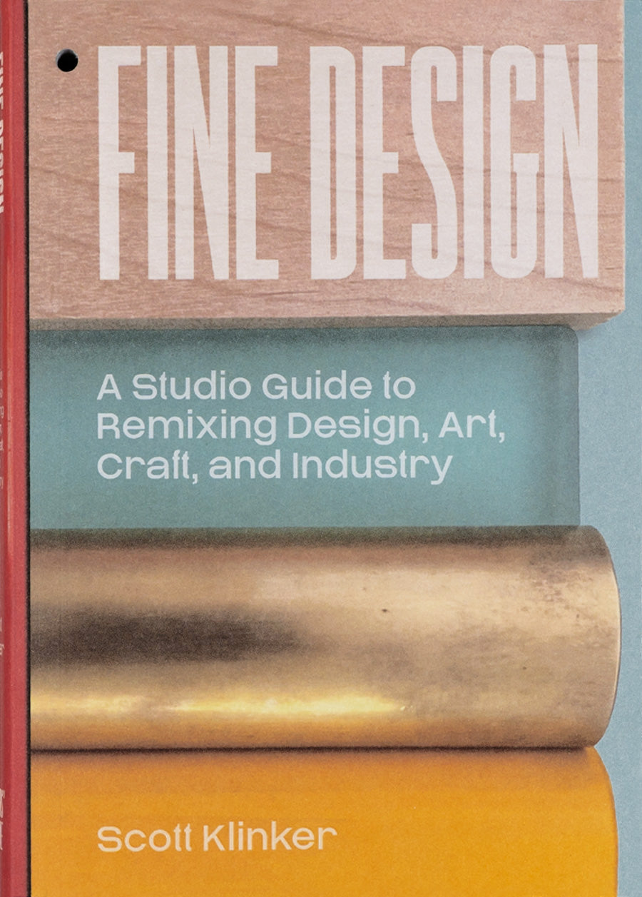 Fine Design: A Studio Guide to Remixing Design, Art, Craft, and Industry