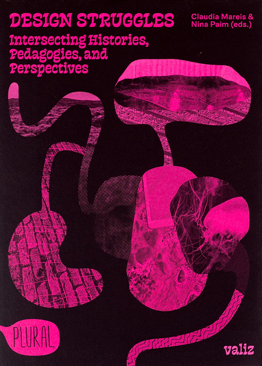 Design Struggles: Intersecting Histories, Pedagogies, and Perspectives (reprint)