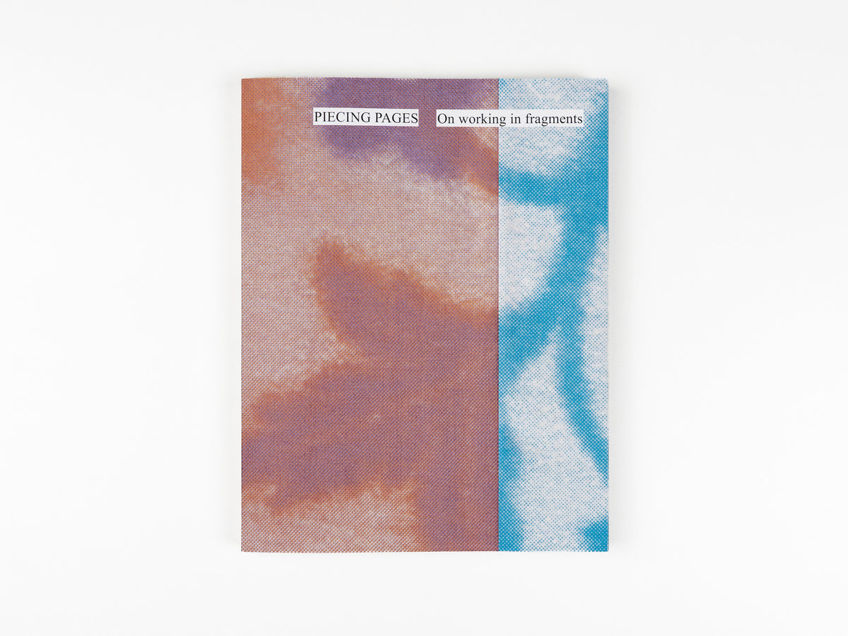 PIECING PAGES: On working in fragments