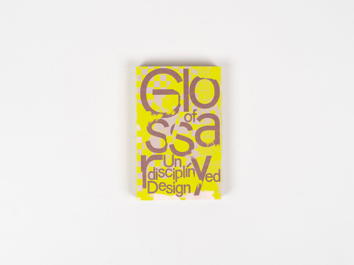 Glossary of Undisciplined Design