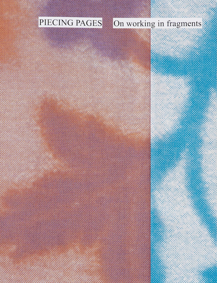 PIECING PAGES: On working in fragments