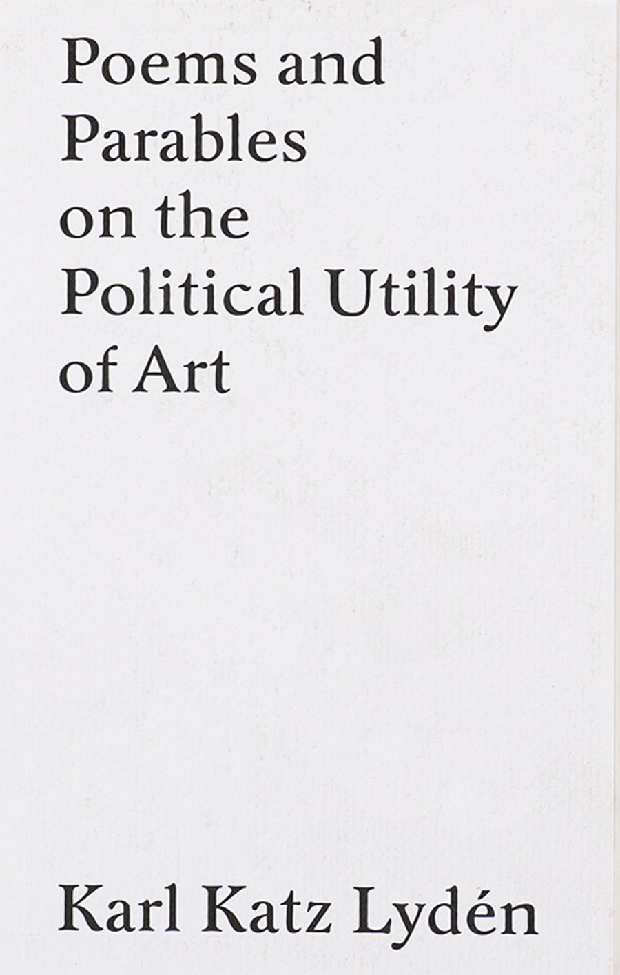 Poems and Parables on the Political Utility of Art