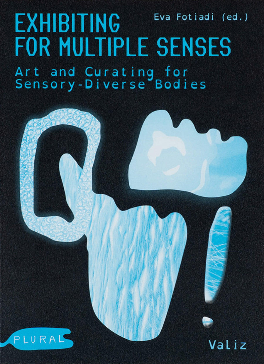 Exhibiting for Multiple Senses: Art and Curating for Sensory-Diverse Bodies